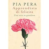 Apprendista di felicità. Una vita in giardino