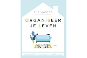Organiseer je leven: handboek voor rust en ruimte in hoofd en huis