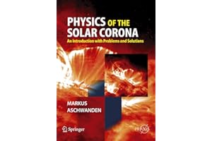 Physics of the Solar Corona: An Introduction with Problems and Solutions (Springer Praxis Books)