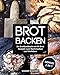 Produktbild Brot backen: Ihr Brotbackbuch mit 99 Brot Rezepte zum Nachmachen und Verlieben inkl. BONUS: 2 IN 1