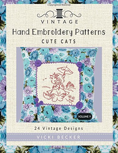 Vintage Hand Embroidery Patterns Cute Cats: 24 Authentic Vintage Designs: Volume 9
