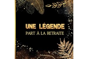 Une Légende part à la retraite: Livre d’or pot de départ. Cadeau d’au revoir pour collègue ou chef de travail. Thème noir et doré.