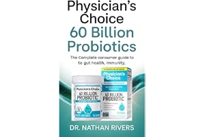 Physician’s Choice 60 Billion Probiotics: The Complete Consumer Guide to Gut Health, Immunity, and the Power of Probiotics