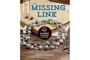 The Missing Link: From Basic to Beautiful Wirework Jewelry by Cindy Wimmer (2013-10-15)