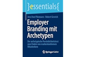 Employer Branding mit Archetypen: Der archetypische Persönlichkeitstest zum Finden von markenkonformen Mitarbeitern (essentials)