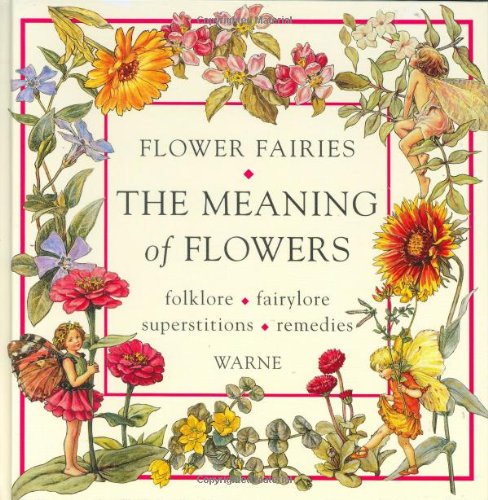 The Meaning Of Flowers: Folklore, Fairylore, Superstitions, Remedies