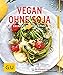 Produktbild Vegan ohne Soja: Leckeres mit Wow-Effekt (GU KüchenRatgeber)