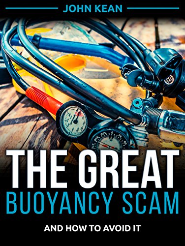 The Great Buoyancy Scam: And How to Avoid It (English Edition) The Great Buoyancy Scam: And How to Avoid It (English Edition)