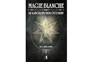 Magie Blanche Tome 2: Le Laboratoire Occulte