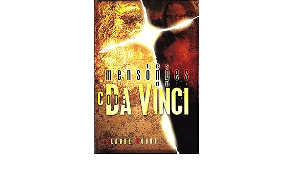 Amazon Fr Les Mensonges Du Code Da Vinci Claude Houde Livres