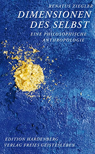 Download Dimensionen des Selbst: Eine philosophische Anthropologie (Edition Hardenberg) Download Dimensionen des Selbst: Eine philosophische Anthropologie (Edition Hardenberg)
