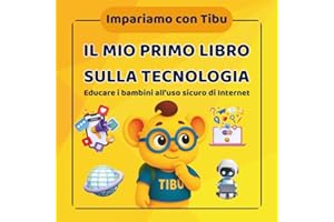 Libro educativo e didattico a colori per bambini 6-8 anni: Il mio primo libro sulla tecnologia: Impariamo con Tibu - collana di libri di attività, ... e conoscere come comportarsi online.