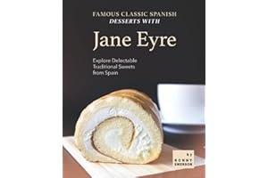 Famous Classic Spanish Desserts with Jane Eyre: Explore Delectable Traditional Sweets from Spain