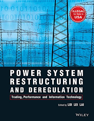 POWER SYSTEM RESTRUCTURING AND DEREGULATION: TRADING, PERFORMANCE AND INFORAMTION TECHNOLOGY