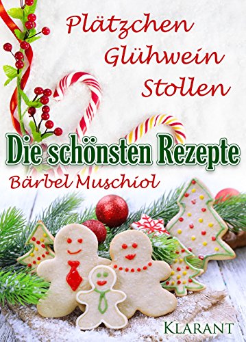 Download Die schönsten Rezepte: Weihnachtsplätzchen, Glühwein, Stollen!: Weihnachtsrezepte Download Die schönsten Rezepte: Weihnachtsplätzchen, Glühwein, Stollen!: Weihnachtsrezepte