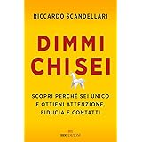 Dimmi chi sei. Scopri perché sei unico e ottieni attenzione, fiducia e contatti