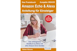Das Praxisbuch Amazon Echo & Alexa - Anleitung für Einsteiger (Ausgabe 2024/25)