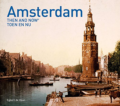 Amsterdam Then and Now: Toen en nu