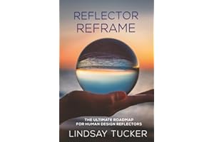 Reflector Reframe: The Ultimate Roadmap for Human Design Reflectors