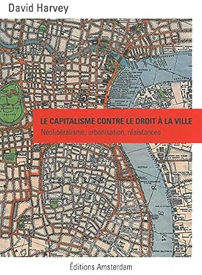 AMSTERDAM Le Capitalisme contre le droit à la ville: Néoliberalisme, urbanisation, résistances