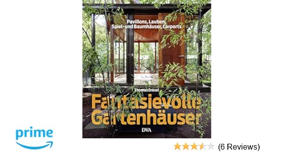 Fantasievolle Gartenhäuser Pavillons Lauben Spiel Und - 