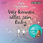 Wir können alles sein, Baby