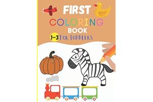 FIRST COLORING BOOK FOR TODDLERS 1-3: Simple Pictures to Learn and Color