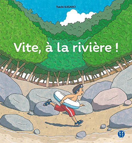 Vite, à la rivière ! Vite, à la rivière !