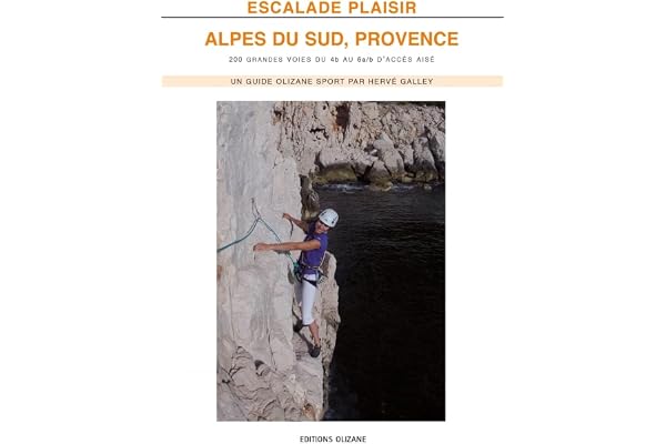 Escalade Plaisir Alpes du Sud, Provence: 200 grandes voies du 4b au 6a/b d'accès aisé