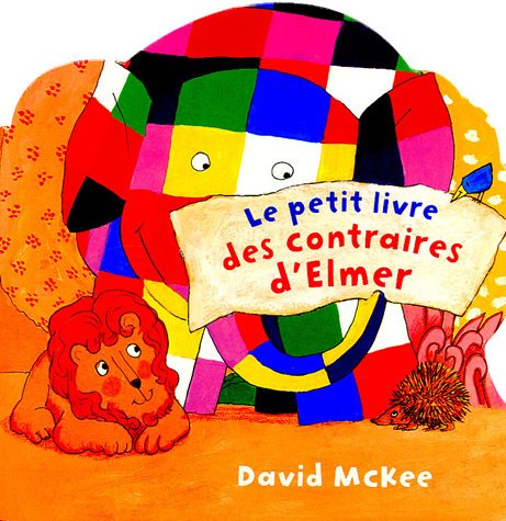 couverture de : Le petit livre des contraires d'Elmer