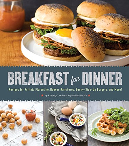 Download Breakfast for Dinner: Recipes for Frittata Florentine, Huevos Rancheros, Sunny-Side Up Burgers, and More! Download Breakfast for Dinner: Recipes for Frittata Florentine, Huevos Rancheros, Sunny-Side Up Burgers, and More!