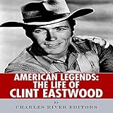 American Legends: The Life of Clint Eastwood by 