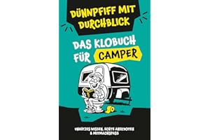 Klugscheißerei für Camper – Lustiges Klobuch mit Fun Facts, unnützem Wissen, echten Geschichten & witzigen Mitmachseiten: Das perfekte Geschenk für Wohnmobil-Fans – Dünnpfiff mit Durchblick inklusive