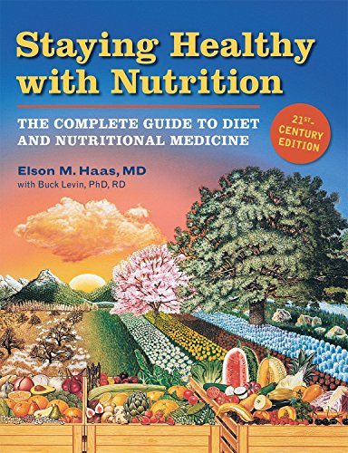 Staying Healthy with Nutrition, REV: The Complete Guide to Diet and Nutritional Medicine: The Complete Guide to Diet and Nutritional Medicine - Twenty-First Century Edition