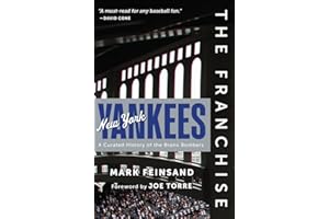 New York Yankees: A Curated History of the Bronx Bombers (The Franchise)