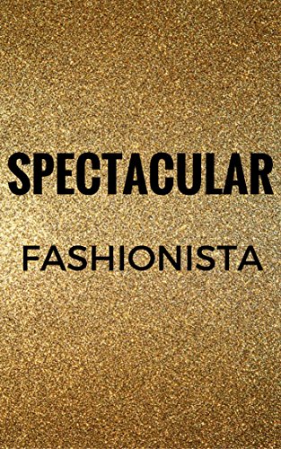 Spectacular Fashionista: Fashion Tricks and Tips (English Edition)