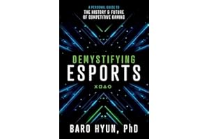 Demystifying Esports: A Personal Guide to the History and Future of Competitive Gaming