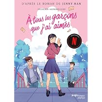 A tous les garçons que j'ai aimés : Han, Jenny, Grisseaux ...