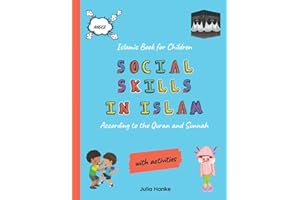 Islamic Book for Children - Social Skills in Islam - According to the Quran and Sunnah (with activities): Islamic Book for Kids (Stories); Muslim Children Book (Islam for little Muslims)