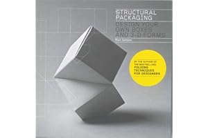 Structural Packaging: Design your own Boxes and 3D Forms (Paper engineering for designers and students)