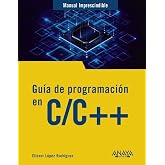 Gu&iacute;a de programaci&oacute;n en C/C++ (MANUALES IMPRESCINDIBLES)