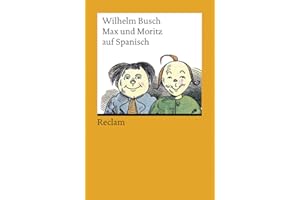 Max und Moritz auf Spanisch: Busch, Wilhelm – Deutsch-Lektüre, Deutsche Klassiker der Literatur – 18098: Paco y Pedro. La historia de dos pillos en siete travesuras (Reclams Universal-Bibliothek)