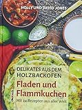 Image de Delikates aus dem Holzbackofen: Fladen und Flammkuchen: Mit 24 Rezepten aus aller Welt