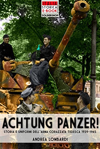 Download Achtung Panzer!: Storia e uniformi dell’arma corazzata tedesca, 1939-1945 (Italia Storica Ebook Vol. 26) Download Achtung Panzer!: Storia e uniformi dell’arma corazzata tedesca, 1939-1945 (Italia Storica Ebook Vol. 26)