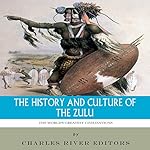 The World's Greatest Civilizations: The History and Culture of the Zulu