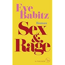 Sex & Rage: Roman | Der große Roman der aufregendsten Autorin ...