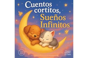 Cuentos cortitos, Sueños Infinitos: Pequeñas historias, grandes valores: Cuentos infantiles de animales para dormir, gestionar emociones y crecer feliz (2-6 años).