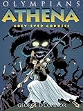 Olympians: Athena: Grey-Eyed Goddess by George O'Connor