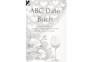 ABC Date Buch: Von A bis Z: Eure Liebesabenteuer (zum Ausfüllen)
