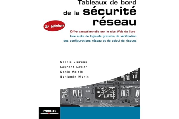 Tableaux de bord de la sécurité réseau: Offre exceptionnelle sur le site Web du livre ! Une suite de logiciels gratuits de vérification des configurations réseau et de calcul de risques.